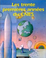 Cover of: Les trente premières années du CNES: l'agence française de l'espace, 1962-1995