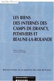 Cover of: Les biens des internés des camps de Drancy, Pithiviers et Beaune-la-Rolande