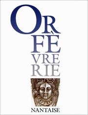 Cover of: Orfèvrerie nantaise by Francis Muel ... [et al.] ; introduction, Catherine Arminjon ; [photographies], Denis Pillet, Patrice Giraud ; [dessins], François Corbineau, Marc Brugier.