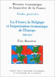 Cover of: La France, la Belgique et l'organisation économique de l'Europe, 1918-1935