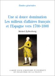 Cover of: Une si douce domination: Les milieux d'affaires français et l'Espagne vers 1780-1808