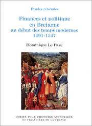 Finances et politique en Bretagne au début des temps modernes, 1491-1547 by Dominique Le Page