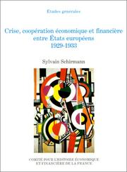 Cover of: Crise, coopération économique et financière entre Etats européens, 1929-1933 by Sylvain Schirmann