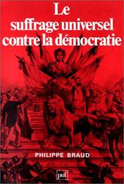 Cover of: Le suffrage universel contre la démocratie by Philippe Braud