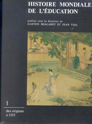 Cover of: Histoire mondiale de l'éducation by publiée sous la direction de Gaston Mialaret et Jean Vial.
