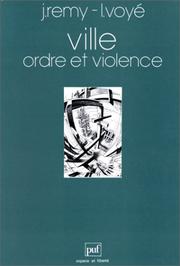 Cover of: Ville, ordre et violence: formes spatiales et transaction sociale