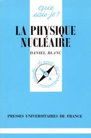 Cover of: La physique nucléaire by Daniel Blanc, Que sais-je?