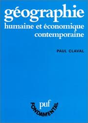 Cover of: Géographie humaine et économique contemporaine by Paul Claval