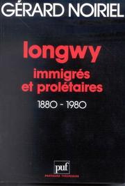 Cover of: Longwy: immigrés et prolétaires, 1880-1980