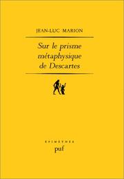 Cover of: Sur le prisme métaphysique de Descartes: constitution et limites de l'onto-théo-logie dans la pensée cartésienne