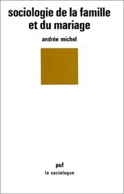 Cover of: Sociologie de la famille et du mariage by Andrée Michel