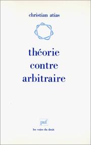 Cover of: Théorie contre arbitraire: éléments pour une théorie des théories juridiques