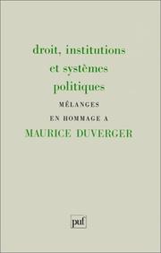 Cover of: Droit, institutions et systèmes politiques: mélanges en hommage à Maurice Duverger, professeur émérite à l'Université de Paris I, Panthéon-Sorbonne.