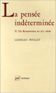 Cover of: La Pensée Indéterminée, Tome 2: Du romantisme au XXe siècle by Georges Poulet