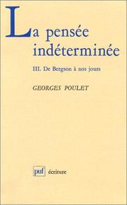 Cover of: La Pensée Indéterminée. Tome 3, De Bergson a nos jours