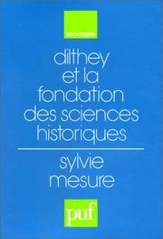 Cover of: Dilthey et la fondation des sciences historiques by Sylvie Mesure