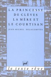 Cover of: La princesse de Clèves: la mère et le courtisan