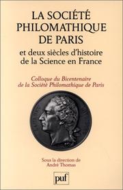 La Société philomathique de Paris et deux siècles d'histoire de la science en France by Société philomathique de Paris.