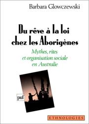 Du rêve à la loi chez les aborigènes by Barbara Glowczewski