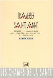 Cover of: Traverser Sainte-Anne: espaces psychanalytiques dans le traitement au long cours des psychoses