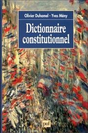 Cover of: Dictionnaire constitutionnel by publié sous la direction de Olivier Duhamel et Yves Mény, avec l'assistance de Pascal Vennesson.
