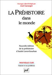 Cover of: La Préhistoire dans le monde by ouvrage collectif dirigé par José Garanger ; avec la collaboration de Jean Chavaillon ... [et al.].