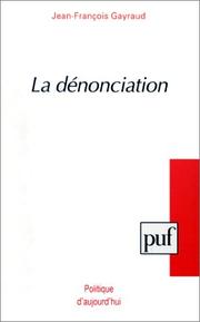 Cover of: La dénonciation by Jean-François Gayraud
