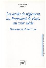 Cover of: Les arrêts de règlement du Parlement de Paris au XVIIIe siècle by Philippe Payen