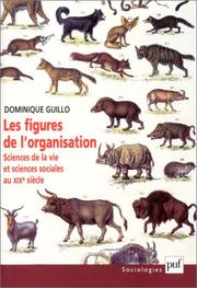 Cover of: Les figures de l'organisation: sciences de la vie et sciences sociales au XIXe siècle