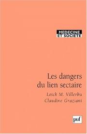 Cover of: Les dangers du lien sectaire by Loïck-M Villerbu