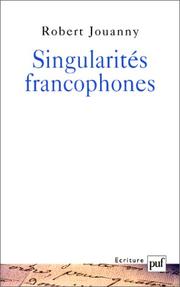 Cover of: Singularités francophones, ou, Choisir d'écrire en français