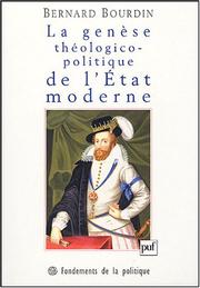 Cover of: La genèse théologico-politique de l'Etat moderne: la controverse de Jacques Ier d'Angleterre avec le cardinal Bellarmin