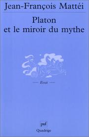 Cover of: Platon et le Miroir du mythe by Jean-François Mattéi