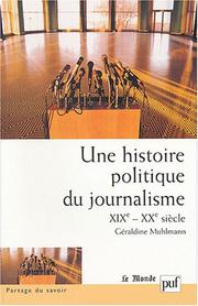 Cover of: Une histoire politique du journalisme (XIXe-XXe siècle) by Géraldine Muhlmann