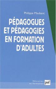 Cover of: Pédagogues et pédagogies en formation d'adultes by Philippe Maubant