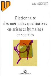 Cover of: Dictionnaire des méthodes qualitatives en sciences humaines et sociales by sous la direction de Alex Mucchielli.