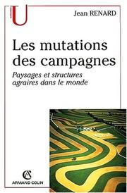 Cover of: Les mutations des campagnes: paysages et structures agraires dans le monde