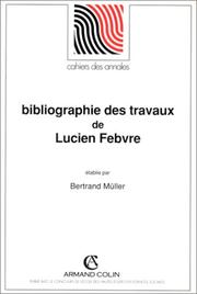 Bibliographie des travaux de Lucien Febvre by Bertrand Müller