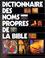 Cover of: Dictionnaire des noms propres de la Bible