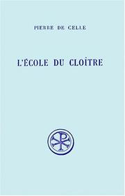 Cover of: L'Ecole du cloitre (Serie des textes monastiques d'Occident) by Peter., Peter of Celle, Bishop of Chartres, Peter.