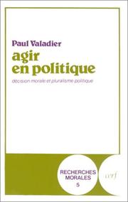 Cover of: Agir en politique: décision morale et pluralisme politique