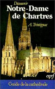 Cover of: Découvrir Notre-Dame de Chartres by André Trintignac