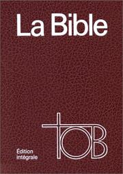 Cover of: La Bible, édition intégrale en skyvertex by Bible. Français. TOB. 1994, Société biblique française, Bible. Français. TOB. 1994, Société biblique française