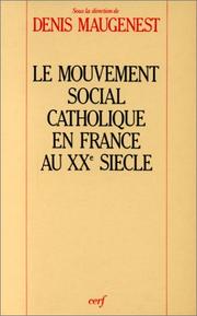 Cover of: Le Mouvement social catholique en France au XXe siècle by sous la direction de Denis Maugenest.