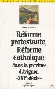 Cover of: Réforme protestante, réforme catholique dans la province d'Avignon au XVIe siècle