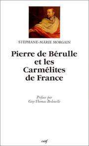 Cover of: Pierre de Bérulle et les carmélites de France by Stéphane-Marie Morgain
