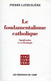 Cover of: Le fondamentalisme catholique by Pierre Lathuilière