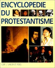 Cover of: Encyclopédie du protestantisme by directeur d'édition, Pierre Gisel ; secrétaire d'édition, Lucie Kaennel ; iconographie, Isabelle Engammare ; comité éditorial, Jean Baubérot ... [et al.].
