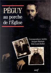 Cover of: Péguy au porche de l'Eglise: correspondance inédite Jacques Maritain, Dom Louis Baillet