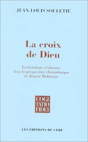 Cover of: La croix de Dieu: eschatologie et histoire dans la perspective christologique de Jürgen Moltmann